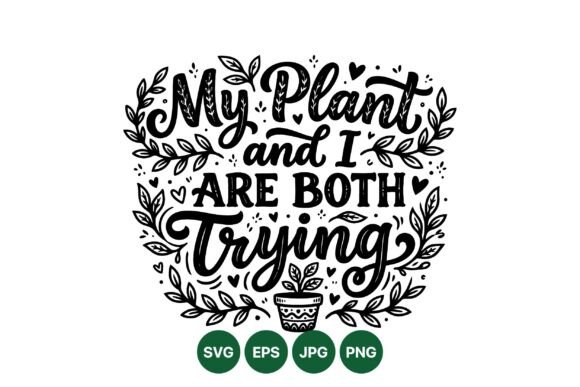 Funny Plant Quote SVG Design – Charming Graphics for Crafters & Illustration Lovers