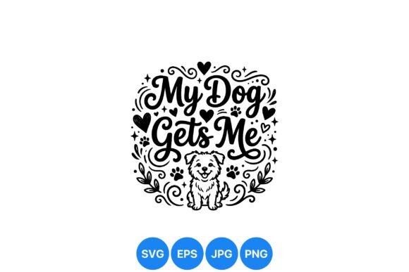 My Dog Gets Me Design SVG for Crafters and Etsy Sellers