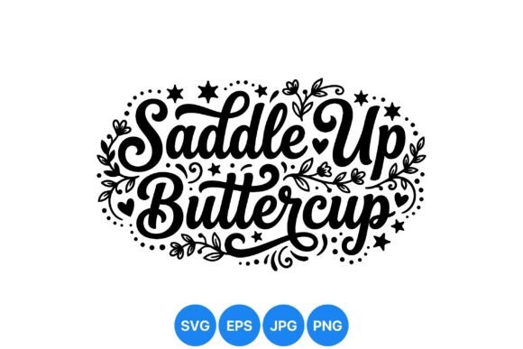 Saddle Up Buttercup Western Style Graphics & Illustrations