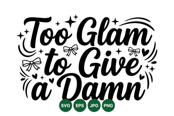 Too Glam Inspirational Quote SVG – A Bold, Playful Graphic for Crafters & Etsy Sellers